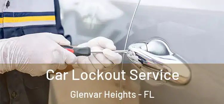 Car Lockout Service Glenvar Heights - FL