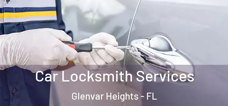  Car Locksmith Services Glenvar Heights - FL