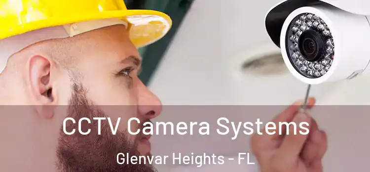 CCTV Camera Systems Glenvar Heights - FL