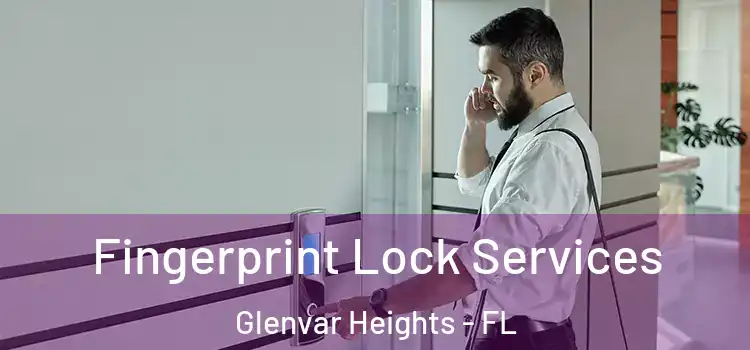 Fingerprint Lock Services Glenvar Heights - FL