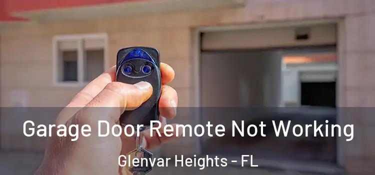  Garage Door Remote Not Working Glenvar Heights - FL