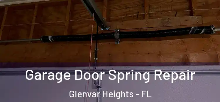  Garage Door Spring Repair Glenvar Heights - FL