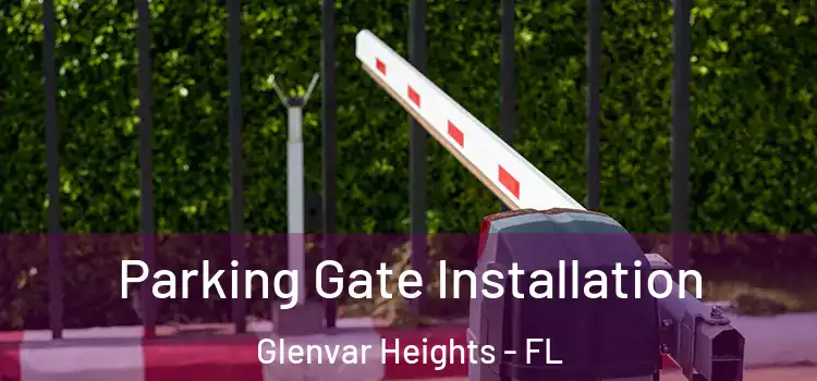 Parking Gate Installation Glenvar Heights - FL