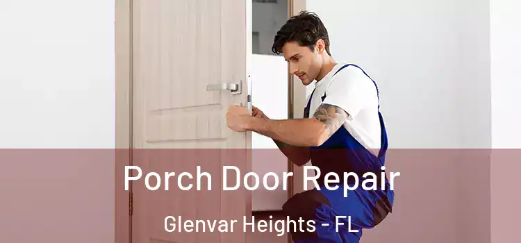  Porch Door Repair Glenvar Heights - FL
