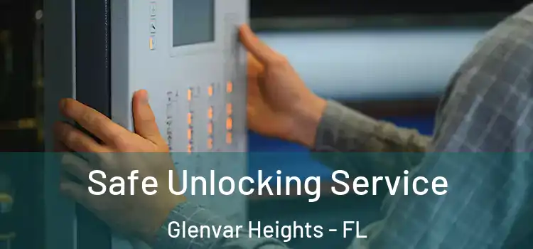 Safe Unlocking Service Glenvar Heights - FL