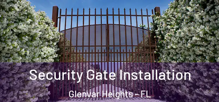 Security Gate Installation Glenvar Heights - FL